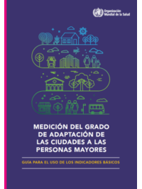 Medición de la adaptabilidad de las ciudades a las personas mayores: guía para el uso de indicadores básicos