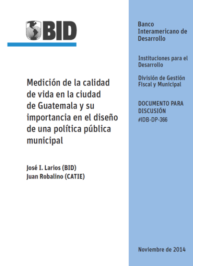 Medición de la calidad de vida en la ciudad de Guatemala y su importancia en el diseño de una política pública municipal