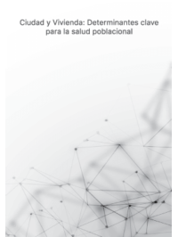 Ciudad y Vivienda: Determinantes clave para la salud poblacional