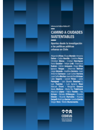 Camino ciudades sustentables. Aportes desde la investigación a las políticas públicas urbanas en Chile